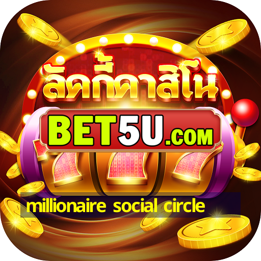 millionaire social circle